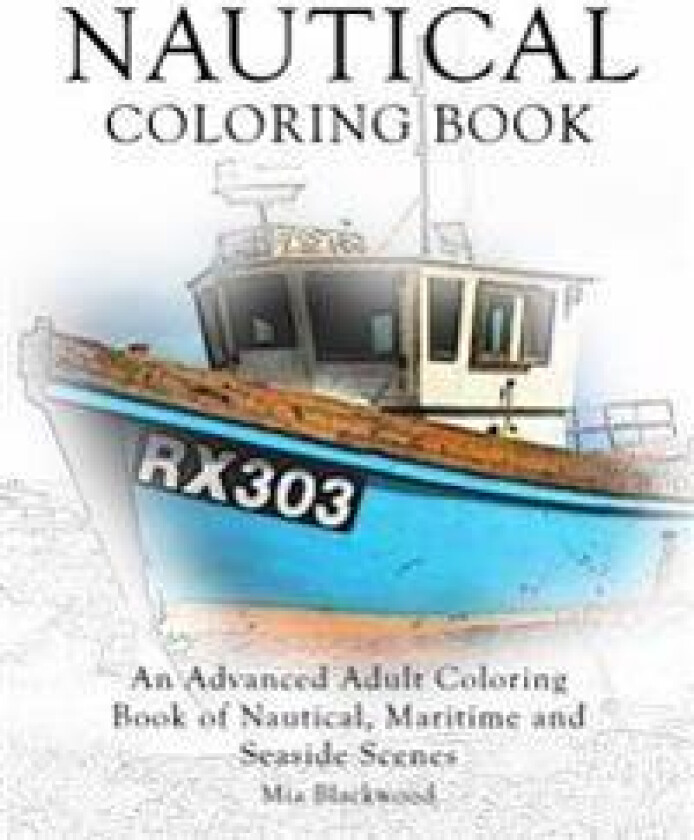 Nautical Coloring Book: An Advanced Adult Coloring Book of Nautical, Maritime and Seaside Scenes