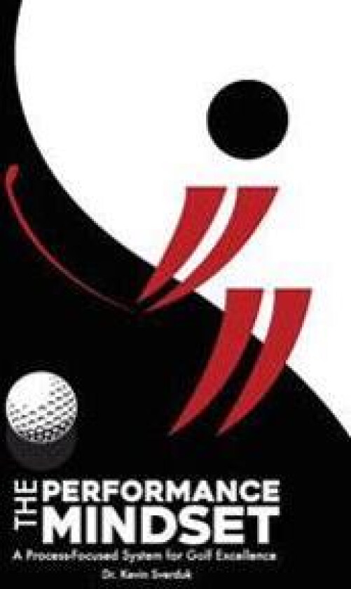 The Performance Mindset: A Process-Focused System for Golf Excellence