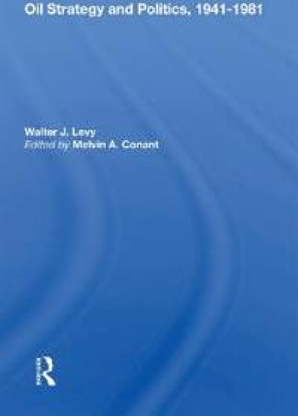 Oil Strategy and Politics, 1941-1981