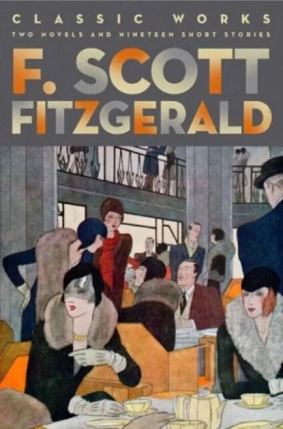 F. Scott Fitzgerald: Classic Works av F. Scott Fitzgerald