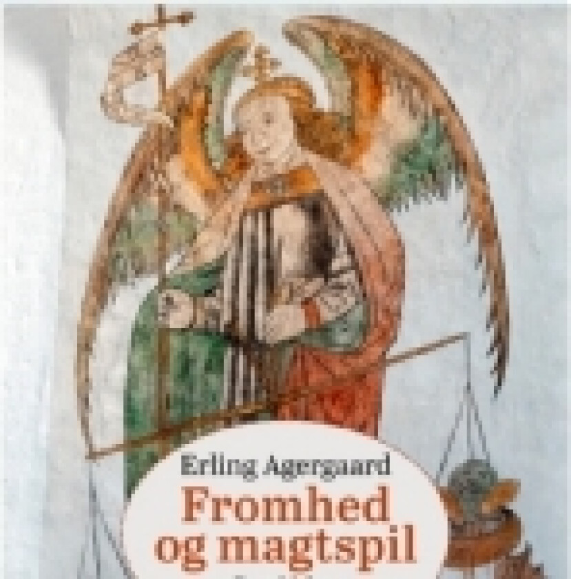 Fromhed og magtspil | Erling Agergaard | Språk: Dansk