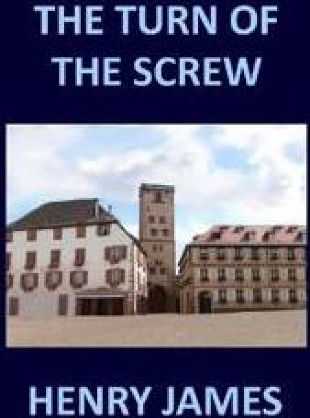 THE TURN OF THE SCREW Henry James