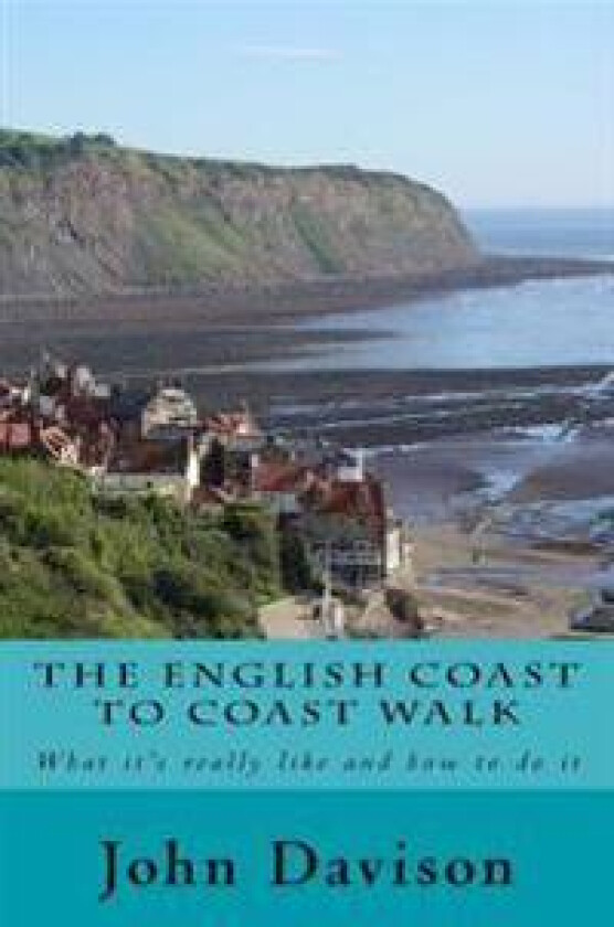 The English Coast to Coast Walk: What It's Really Like and How to Do It