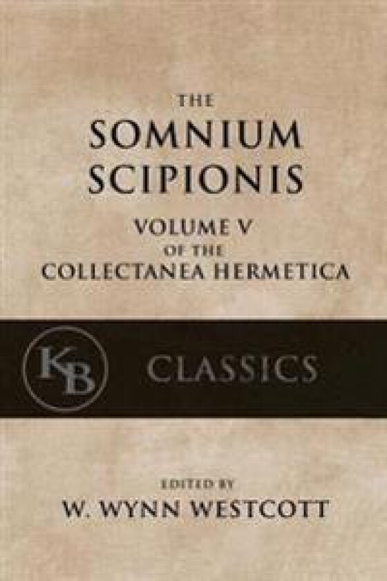 Somnium Scipionis: With the Golden Verses and Symbols of Pythagoras