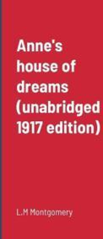 Anne's house of dreams (unabridged 1917 edition)