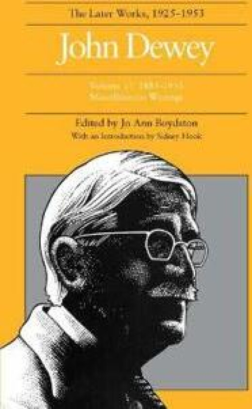The Collected Works of John Dewey v. 17; 1885-1953, Miscellaneous Writings