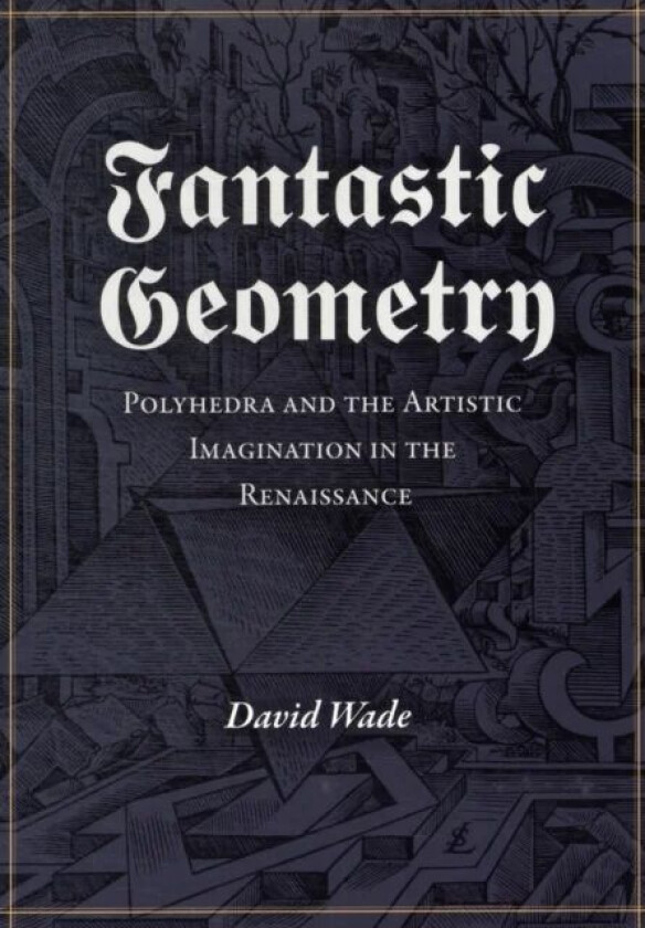 Fantastic Geometry av David Wade