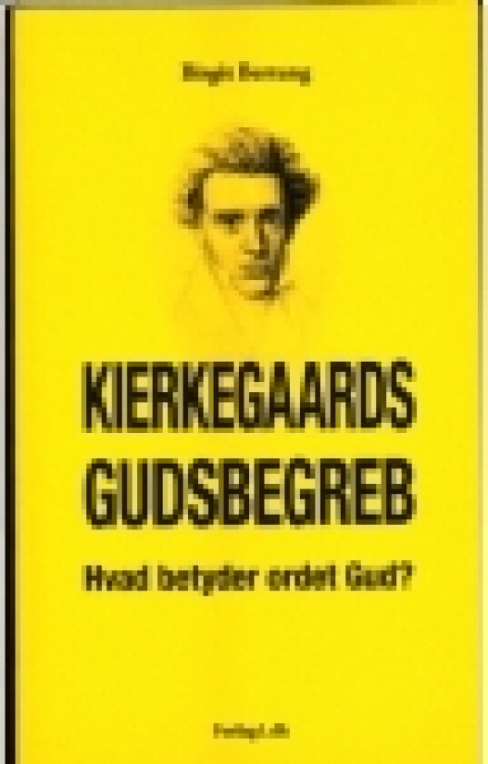 Kierkegaards Gudsbegreb - Hvad betyder ordet gud? | Birgit Bertung | Språk: Dansk