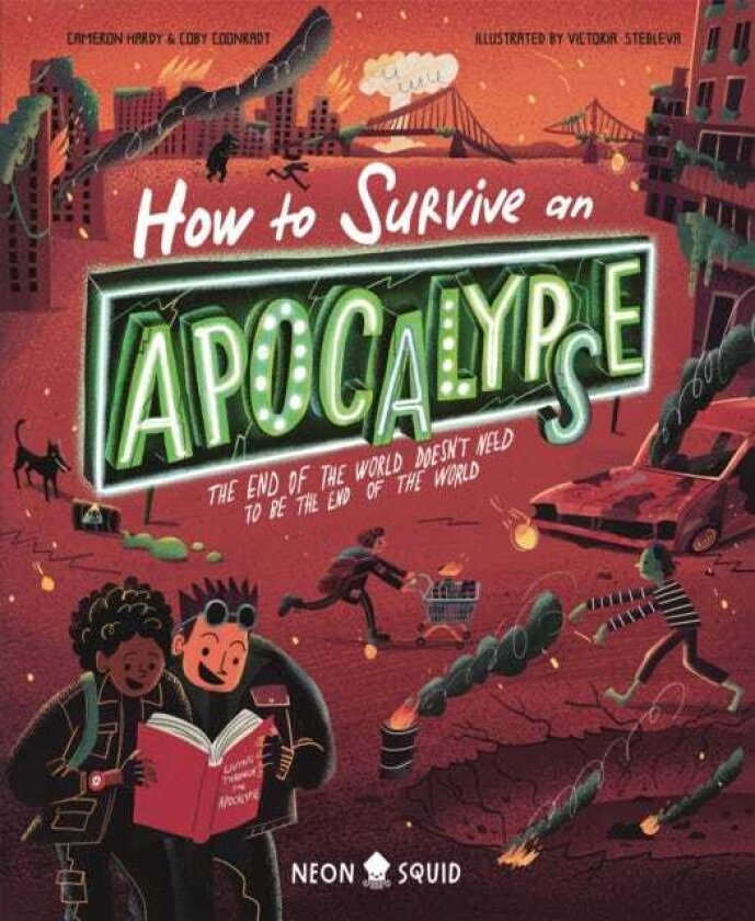 How to Survive an Apocalypse The end of the world doesn't need to be the end of the world