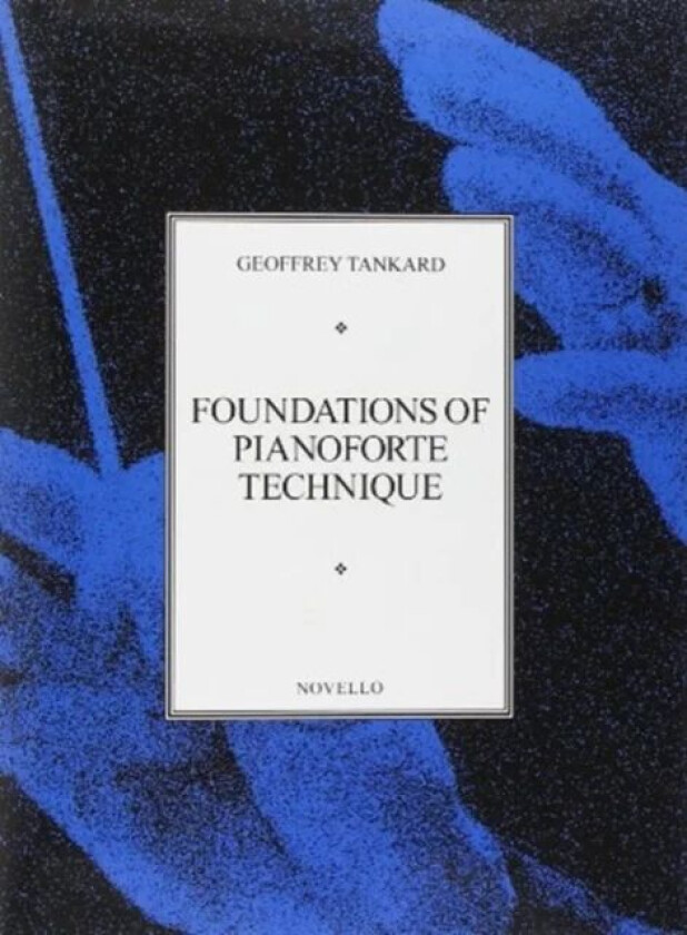 Foundations Of Piano Technique av Geoffrey Tankard