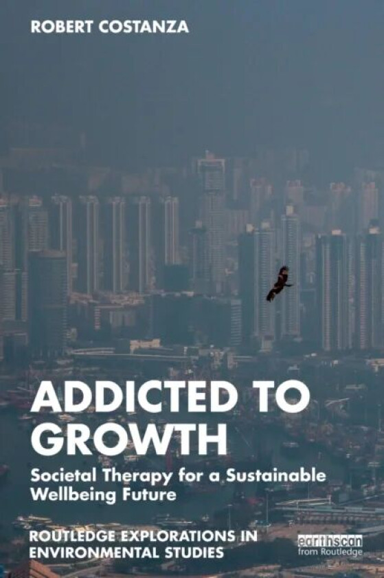 Addicted to Growth av Robert Costanza