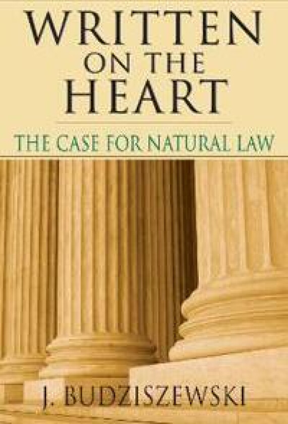 Written on the Heart – The Case for Natural Law