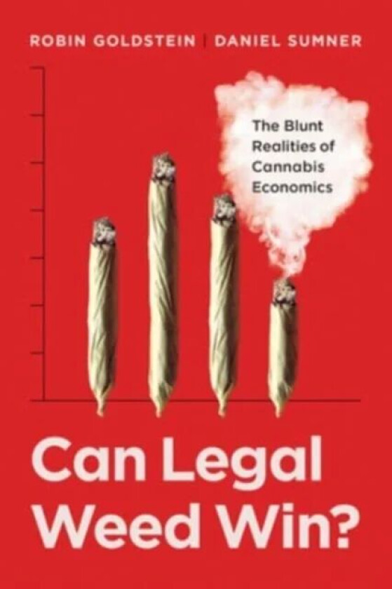 Can Legal Weed Win? av Dr. Robin Goldstein, Prof. Daniel Sumner