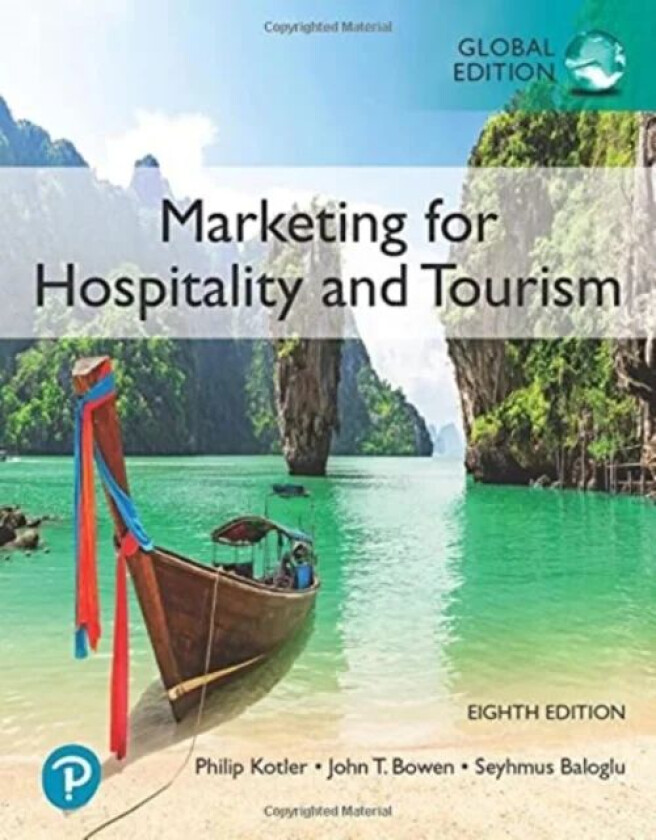 Marketing for Hospitality and Tourism, Global Edition av Philip Kotler, John Bowen, James Makens, Seyhmus Baloglu