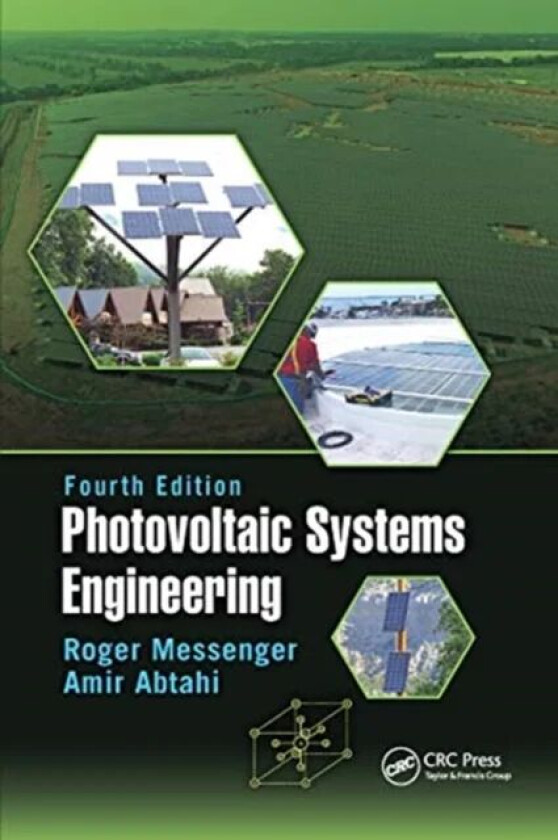 Photovoltaic Systems Engineering av Roger A. (Florida Atlantic University (FAU) Boca Raton Florida USA) Messenger, Amir Abtahi