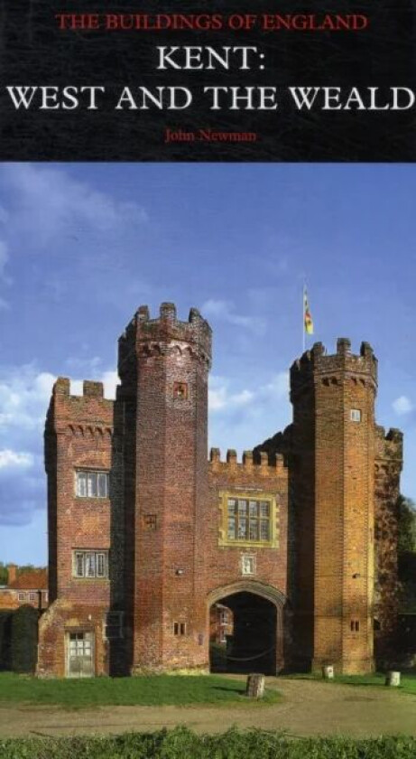 Kent: West and the Weald av Nikolaus Pevsner, John Newman