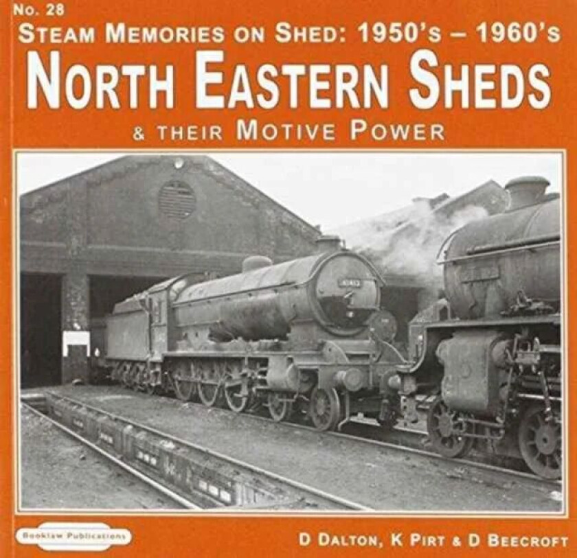Steam Memories on Shed North Eastern Sheds av D. Dalton, Keith R. Pirt, Don Beecroft