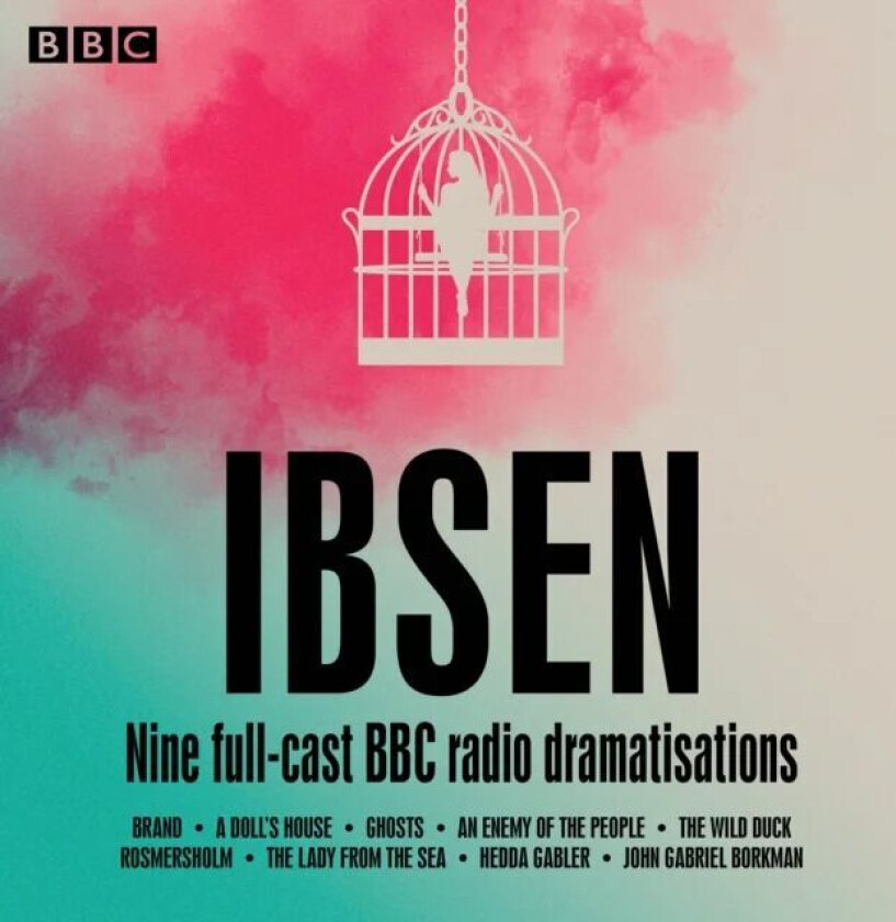 Henrik Ibsen: Nine full-cast BBC radio dramatisations av Henrik Ibsen