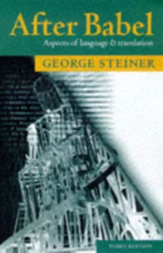 After Babel av George (Extraordinary Fellow Churchill College Cambridge Steiner, Extraordinary Fellow Churchill College Cambridge and Professor of Eng