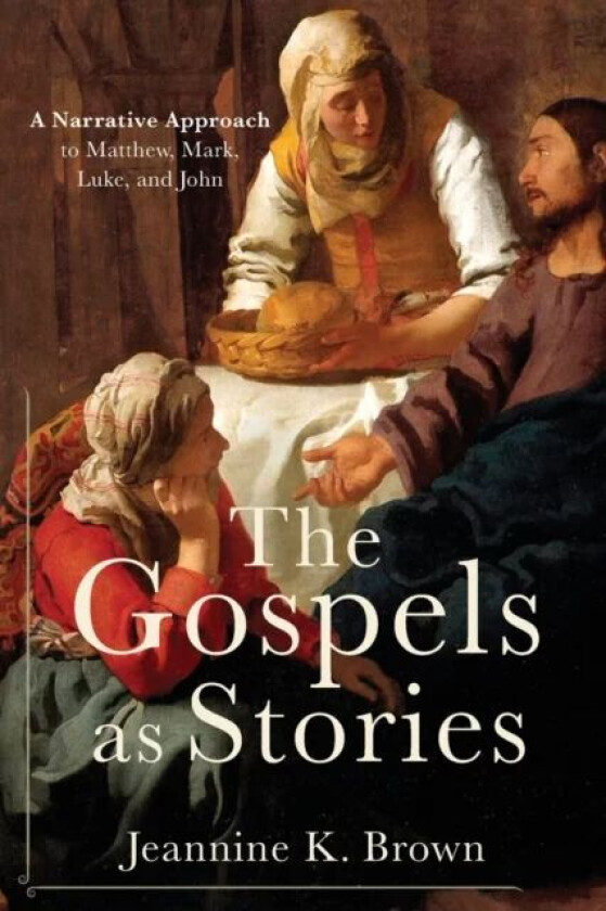 The Gospels as Stories av Jeannine K. Brown