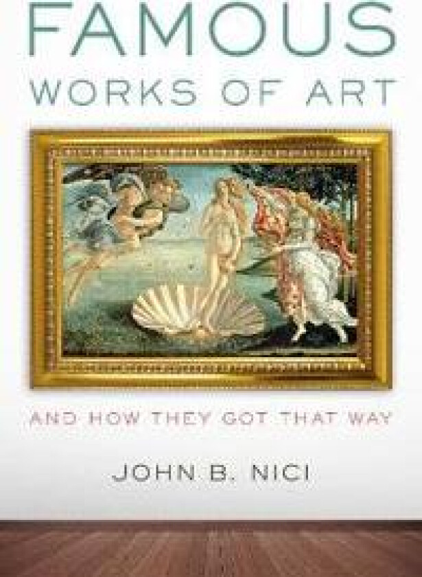Famous Works of Art—And How They Got That Way