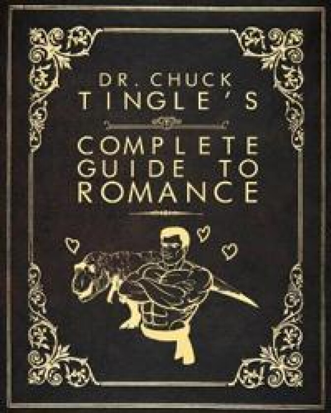 Dr. Chuck Tingle's Complete Guide To Romance