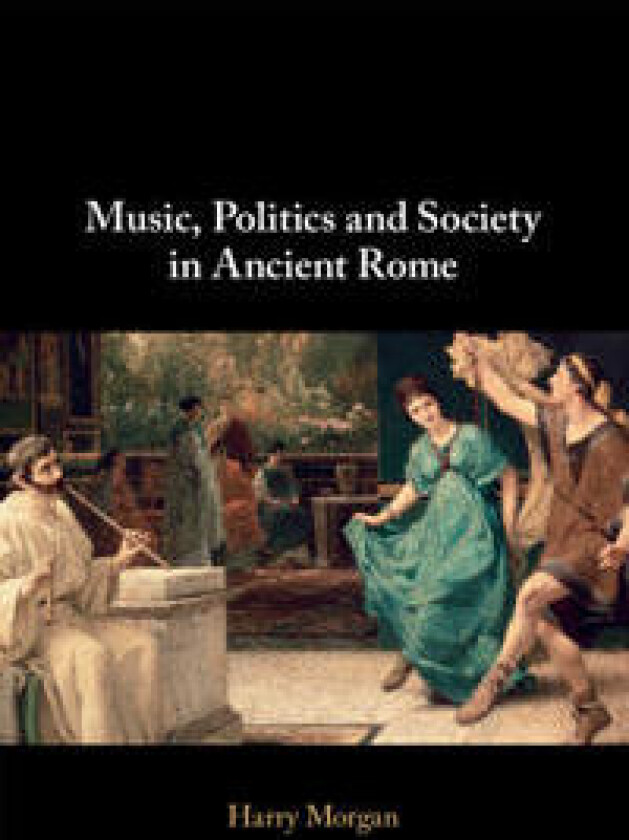 Music, Politics and Society in Ancient Rome