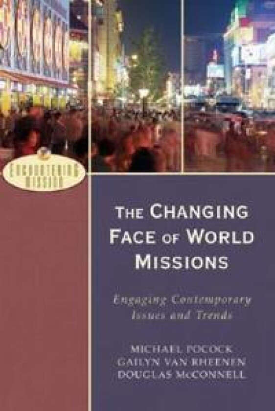 The Changing Face of World Missions – Engaging Contemporary Issues and Trends