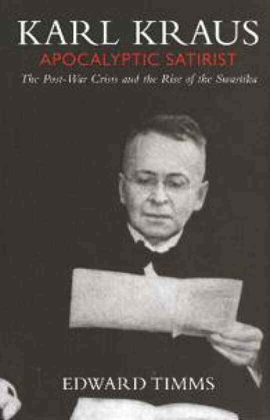 Karl Kraus: Apocalyptic Satirist, Volume 2