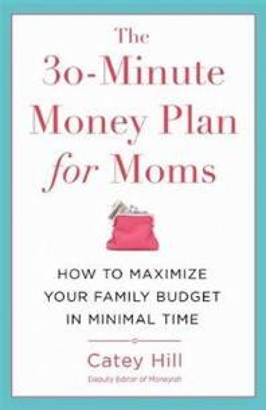 The 30-Minute Money Plan for Moms