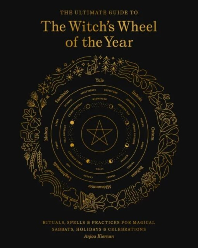 The Ultimate Guide to the Witch's Wheel of the Year av Anjou Kiernan