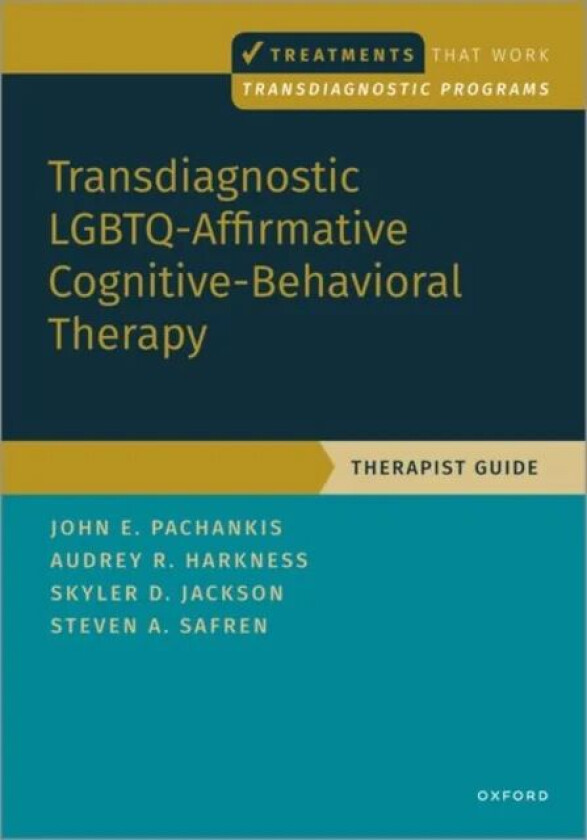 Transdiagnostic LGBTQ-Affirmative Cognitive-Behavioral Therapy av John E. Pachankis, Audrey Harkness, Skyler Jackson, Steven A. Safren