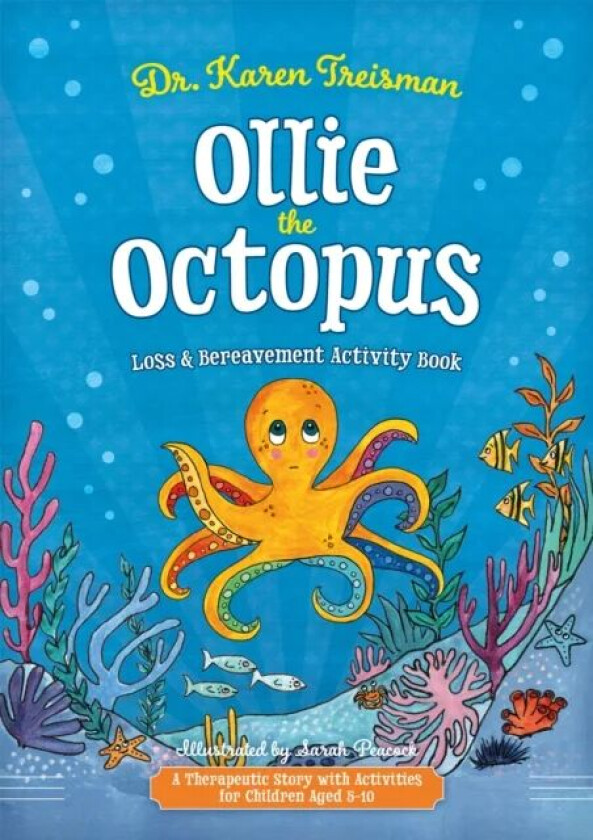 Ollie the Octopus Loss and Bereavement Activity Book av Dr. Karen Clinical Psychologist trainer & author Treisman