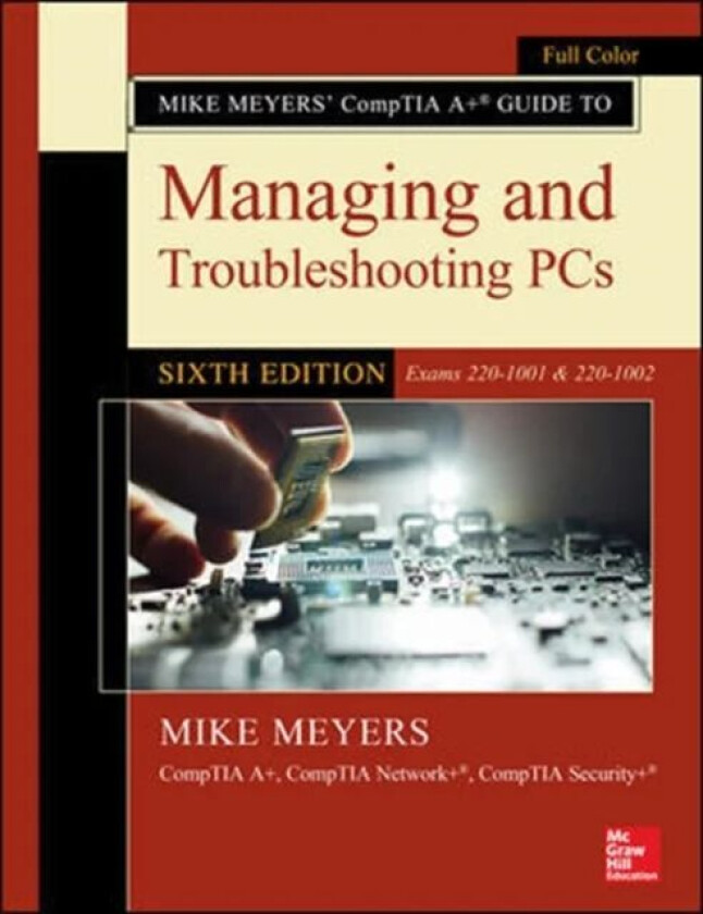 Mike Meyers' CompTIA A+ Guide to Managing and Troubleshooting PCs, Sixth Edition (Exams 220-1001 & 2 av Mike Meyers