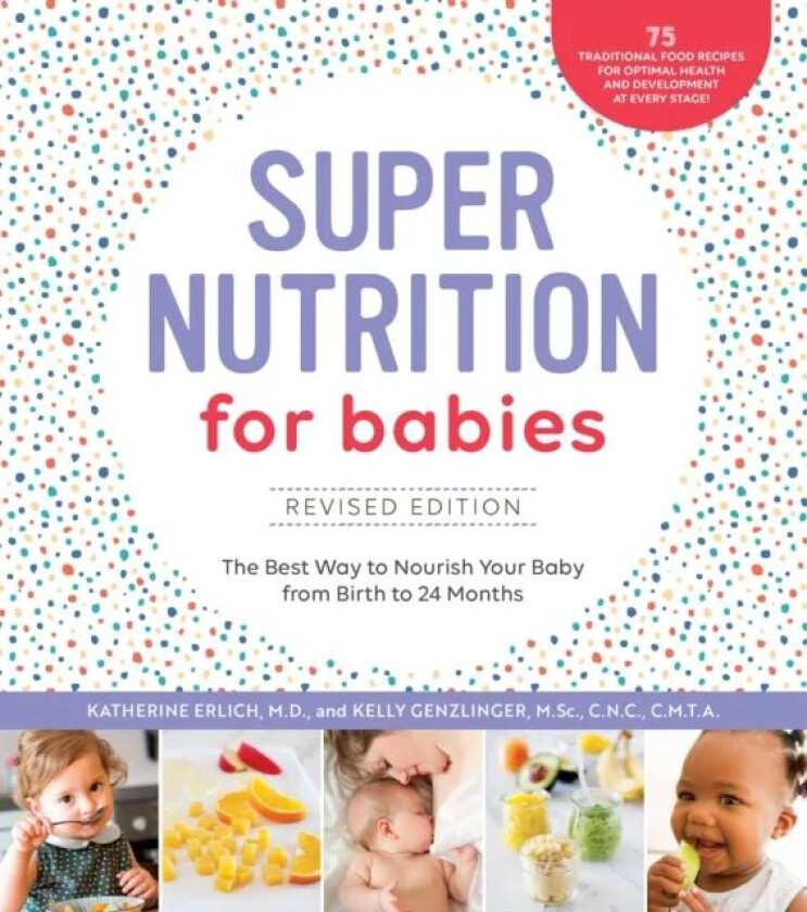 Super Nutrition for Babies, Revised Edition av Katherine Erlich, Kelly Genzlinger