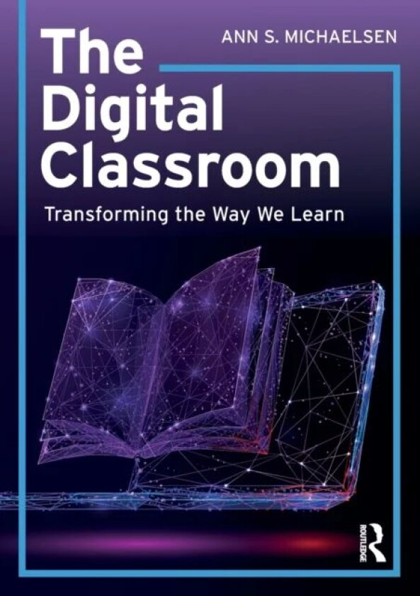 The Digital Classroom av Ann S. Michaelsen