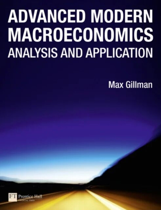 Advanced Modern Macroeconomics av Max Gillman