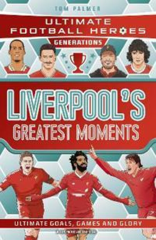 Ultimate Football Heroes Generations: Liverpool's Greatest Moments