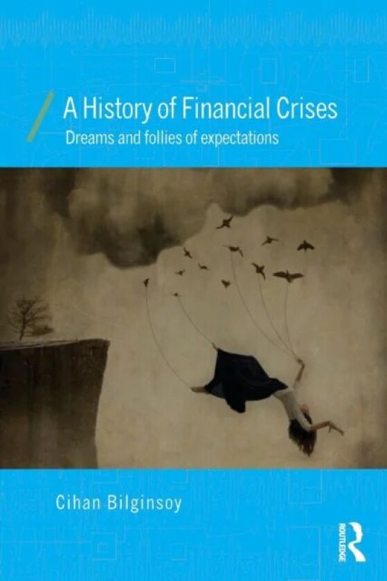 A History of Financial Crises av Cihan Bilginsoy