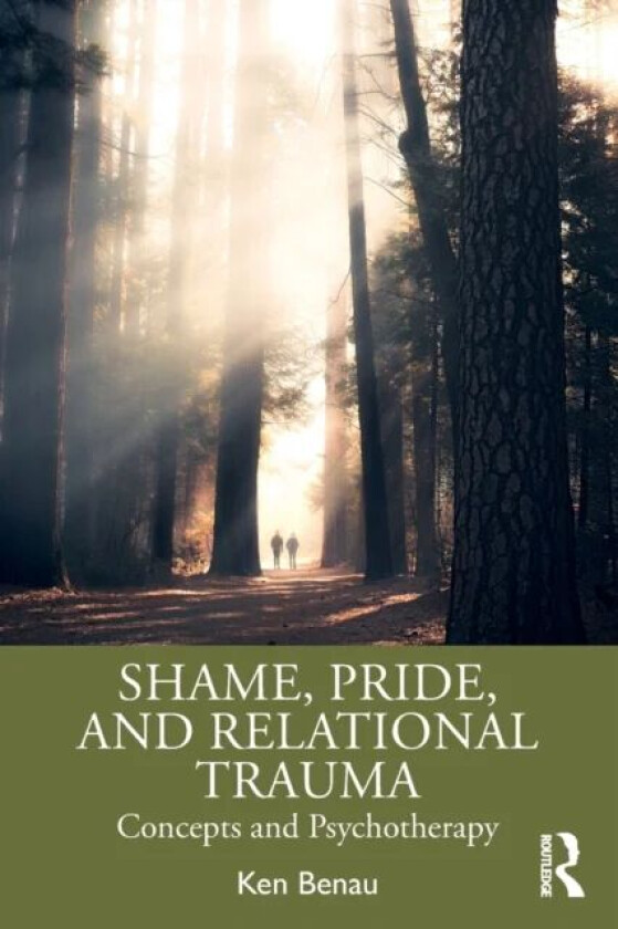 Shame, Pride, and Relational Trauma av Ken Benau