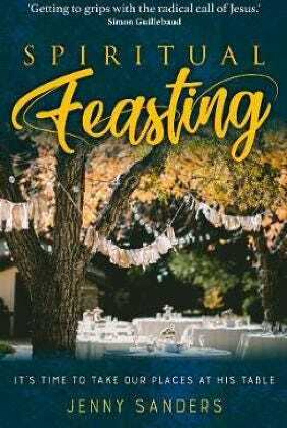 Spiritual Feasting It's time to take our places at His table
