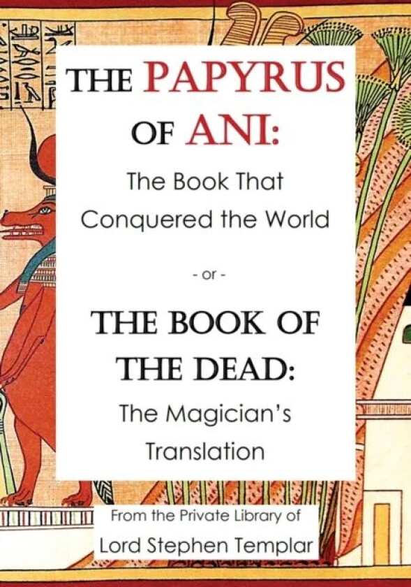 The Papyrus Of Ani av Stephen W Templar