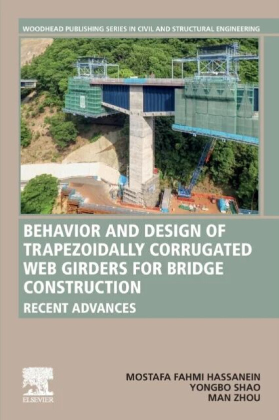 Behavior and Design of Trapezoidally Corrugated Web Girders for Bridge Construction av Mostafa Fahmi (Professor Department of Structural Engineering T