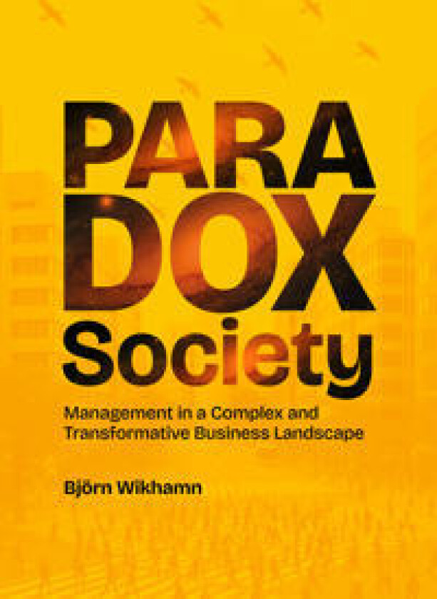 Paradox Society : Management in a Complex and Transformative Business Landscape