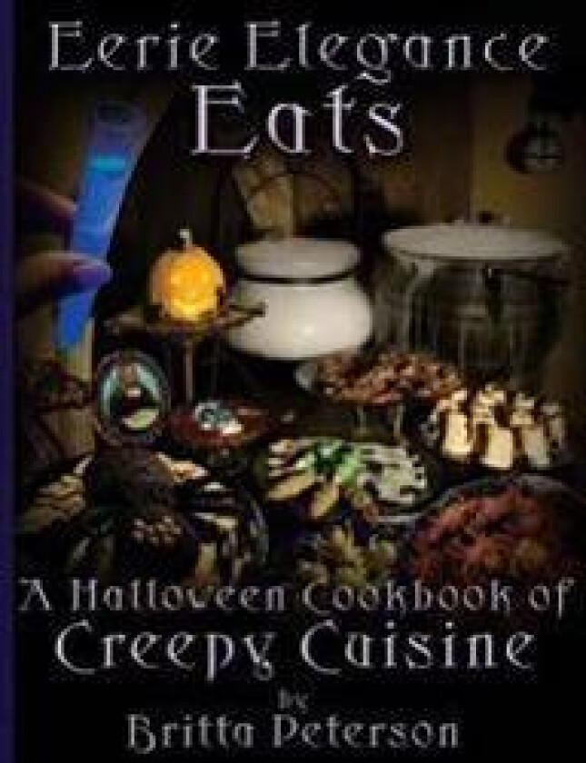 Eerie Elegance Eats: A Halloween Cookbook of Creepy Cuisine