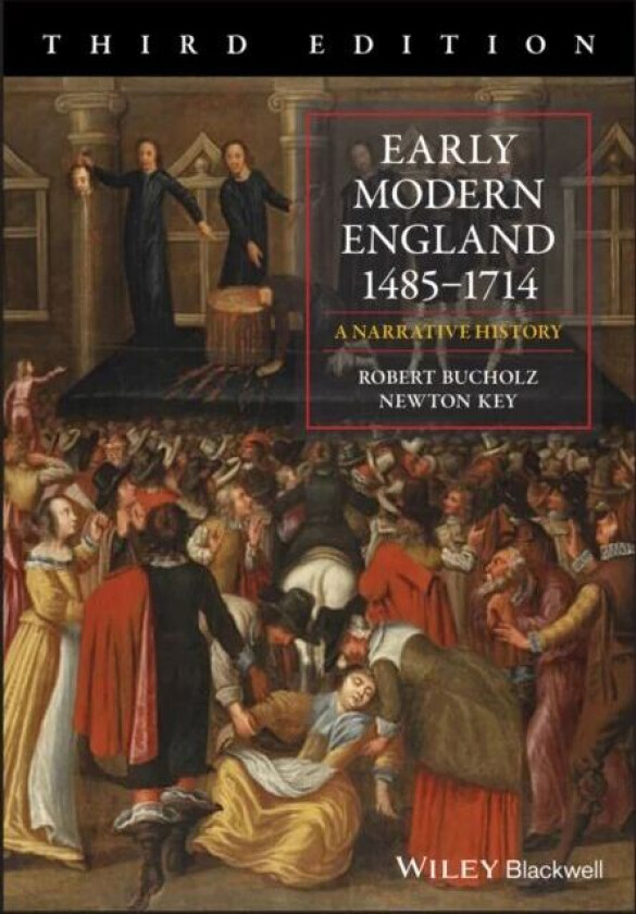 Early Modern England 1485-1714 av Robert (Loyola University of Chicago) Bucholz, Newton (Eastern Illinois University) Key