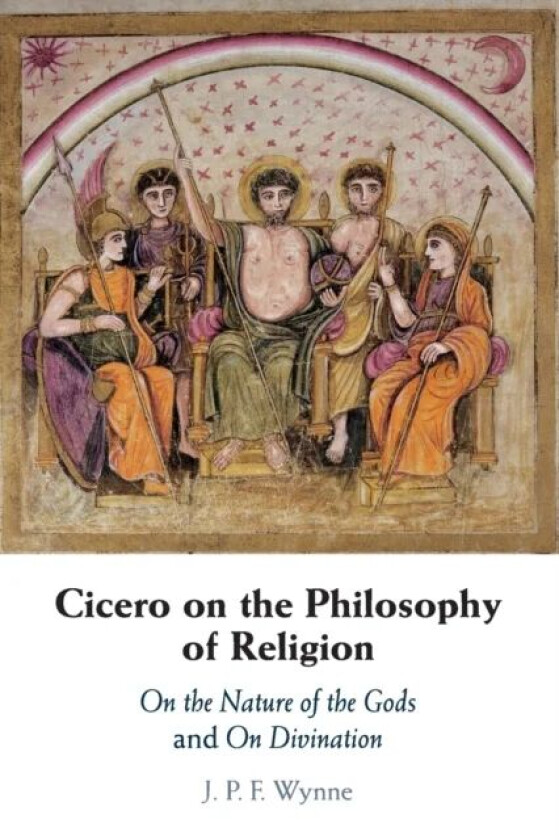 Cicero on the Philosophy of Religion av J. P. F. (University of Utah) Wynne
