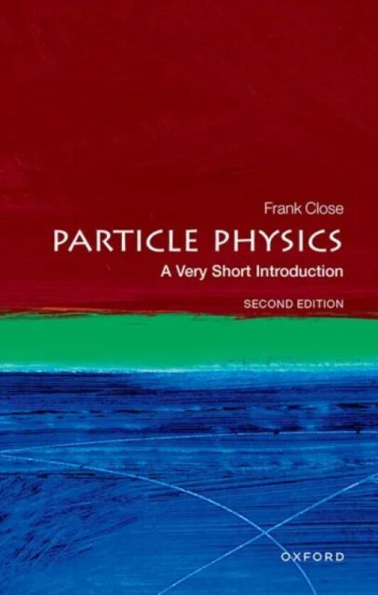 Particle Physics: A Very Short Introduction av Frank (Professor Emeritus of Physics Professor Emeritus of Physics Oxford University) Close