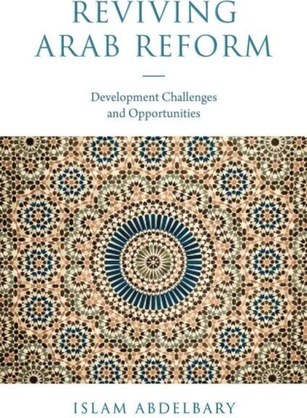 Reviving Arab Reform av Islam (Arab Academy for Science and Technology Egypt) Abdelbary