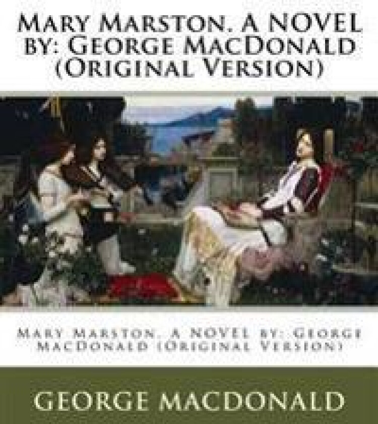 Mary Marston. a Novel by: George MacDonald (Original Version)
